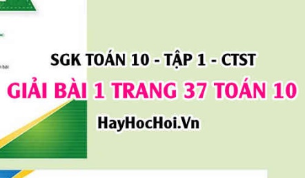 Giải bài 1 trang 37 Toán 10 Chân trời sáng tạo (SGK Tập 1)